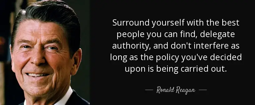 Ronald Regan: circondati delle persone migliori che puoi trovare