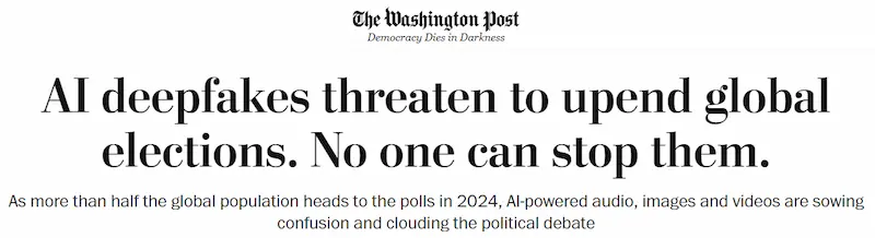Il The Washington Post parla di deepfake e di rischio per le elezioni globali.
