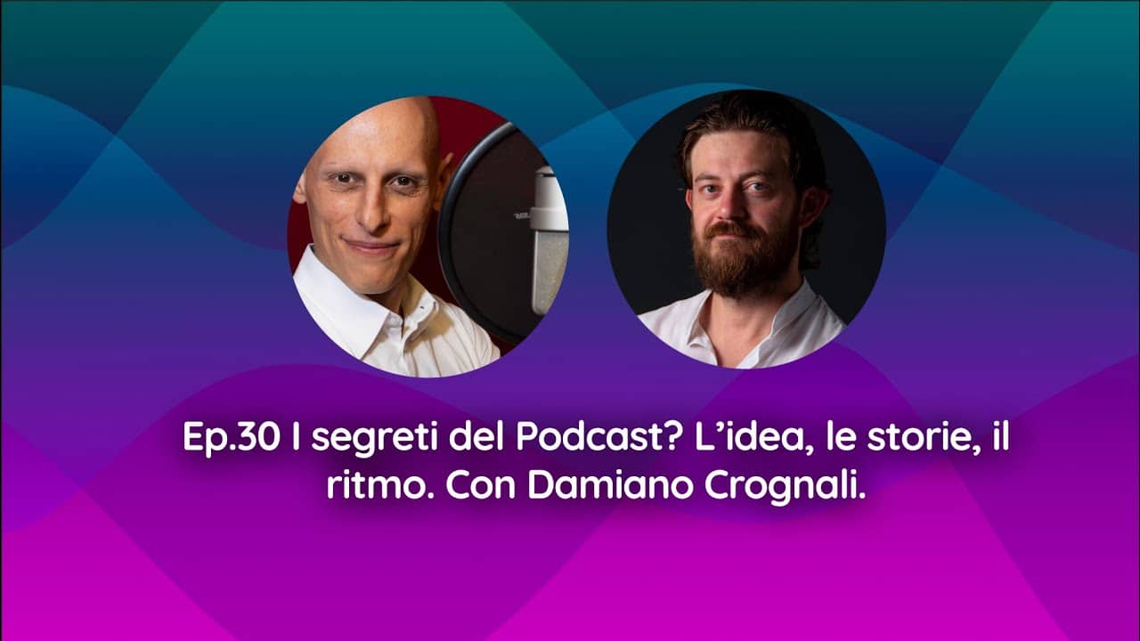 I segreti del podcast: intervista a Damiano Crognali