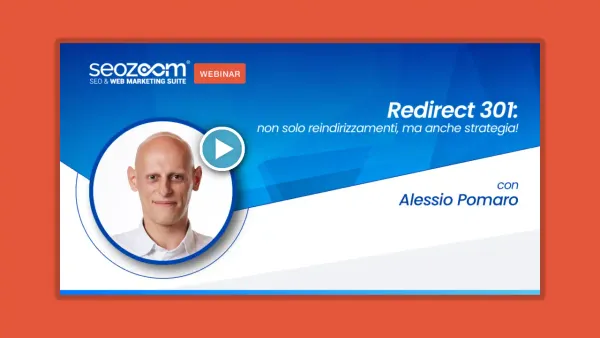 Redirect 301: non solo reindirizzamenti, ma anche strategia [webinar]